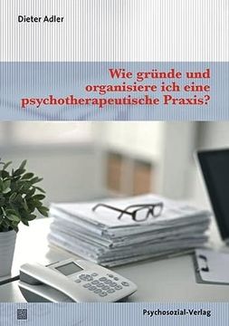portada Wie Gründe und Organisiere ich Eine Psychotherapeutische Praxis? (Therapie & Beratung) (en Alemán)