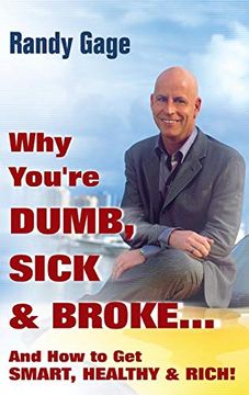 portada Why You're Dumb, Sick and Broke. And how to get Smart, Healthy and Rich! (en Inglés)