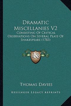 portada dramatic miscellanies v2: consisting of critical observations on several plays of shakespeare (1783) (en Inglés)