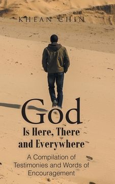 portada God Is Here, There and Everywhere: A Compilation of Testimonies and Words of Encouragement (en Inglés)