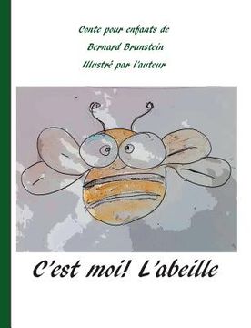 portada C'est moi l'abeille: pour qu'elles vivent (en Francés)