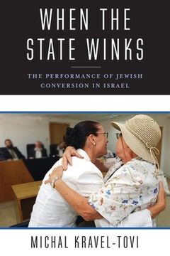 portada When the State Winks: The Performance of Jewish Conversion in Israel (in English)