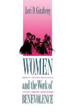 portada women and the work of benevolence: morality, politics, and class in the nineteenth-century united states (en Inglés)