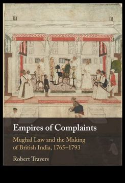 portada Empires of Complaints: Mughal law and the Making of British India, 1765–1793 