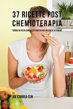 portada 37 Ricette Post Chemioterapia: Torna In Pista Con Questi Nutrienti Ricchi Di Vitamine