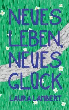 portada Neues Leben, neues Glück (en Alemán)