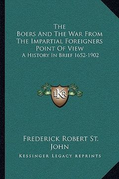 portada the boers and the war from the impartial foreigners point of view: a history in brief 1652-1902 (en Inglés)