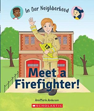 portada Meet a Firefighter! (In Our Neighborhood) - Scholastic (en Inglés)