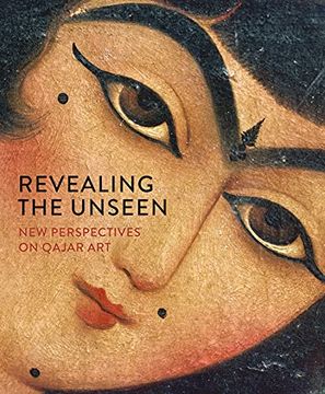 portada Revealing the Unseen: New Perspectives on Qajar Art (in English)
