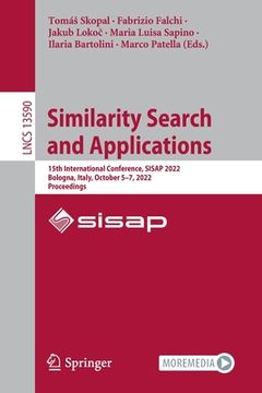 portada Similarity Search and Applications: 15th International Conference, Sisap 2022, Bologna, Italy, October 5-7, 2022, Proceedings (en Inglés)