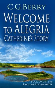 portada Welcome to Alegria: Catherine's Story (en Inglés)