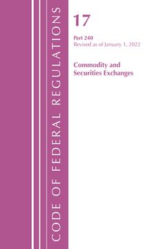 portada Code of Federal Regulations, Title 17 Commodity and Securities Exchanges 240 2022 (en Inglés)