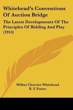 portada whitehead's conventions of auction bridge: the latest developments of the principles of bidding and play (1914)