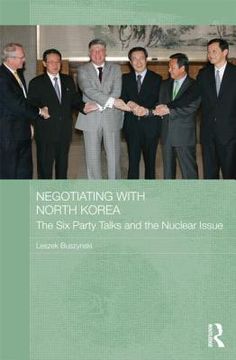 portada negotiating with north korea: the six party talks and the nuclear issue (en Inglés)