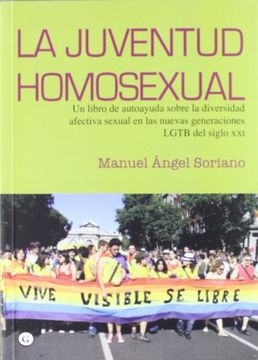 portada La Juventud Homosexual: Un Libro de Autoayuda Sobre la Diversidad Afectiva Sexual en las Nuevas Generaciones Lgbt del Siglo xxi
