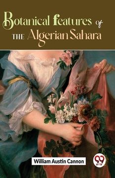 portada Botanical Features Of The Algerian Sahara (en Inglés)