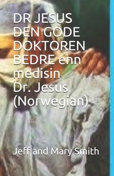 portada DR JESUS DEN GODE DOKTOREN BEDRE enn medisin Dr. Jesus (Norwegian) (en Noruego)