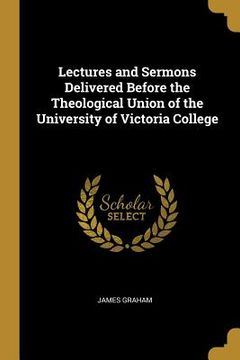 portada Lectures and Sermons Delivered Before the Theological Union of the University of Victoria College (in English)