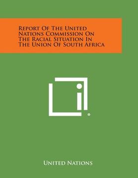 portada Report of the United Nations Commission on the Racial Situation in the Union of South Africa