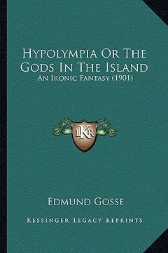 portada hypolympia or the gods in the island: an ironic fantasy (1901) (in English)