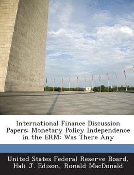 portada International Finance Discussion Papers: Monetary Policy Independence in the Erm: Was There Any (in English)