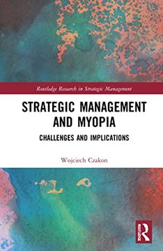 portada Strategic Management and Myopia: Challenges and Implications (Routledge Research in Strategic Management) (en Inglés)