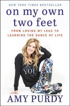 portada On my own two Feet: From Losing my Legs to Learning the Dance of Life (in English)