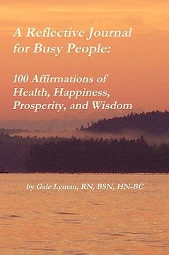 portada a reflective journal for busy people: 100 affirmations of health, happiness, prosperity, and wisdom