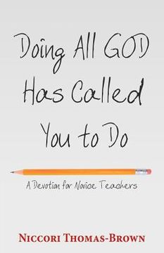 portada Doing All God Has Called You to Do: A Devotion for Novice Teachers (en Inglés)