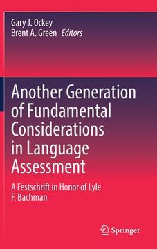 portada Another Generation of Fundamental Considerations in Language Assessment: A Festschrift in Honor of Lyle F. Bachman (en Inglés)