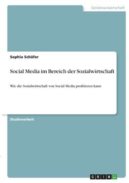 portada Social Media im Bereich der Sozialwirtschaft: Wie die Sozialwirtschaft von Social Media profitieren kann (en Alemán)