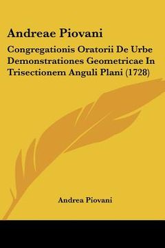 portada andreae piovani: congregationis oratorii de urbe demonstrationes geometricae in trisectionem anguli plani (1728) (en Inglés)