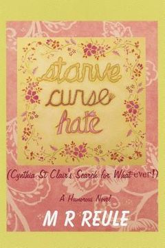 portada Starve Curse Hate: Cynthia St Clair's Search for What-ever!