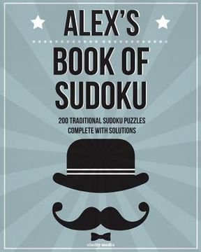 portada Alex's Book Of Sudoku: 200 traditional sudoku puzzles in easy, medium & hard (in English)