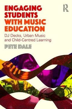portada Engaging Students with Music Education: DJ decks, urban music and child-centred learning