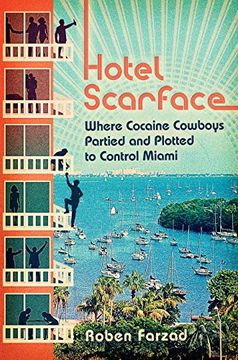 portada Hotel Scarface: Where Cocaine Cowboys Partied and Plotted to Control Miami 