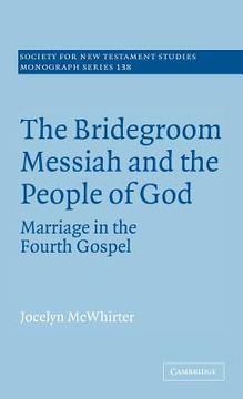 portada The Bridegroom Messiah and the People of god Hardback: Marriage in the Fourth Gospel (Society for new Testament Studies Monograph Series) (en Inglés)