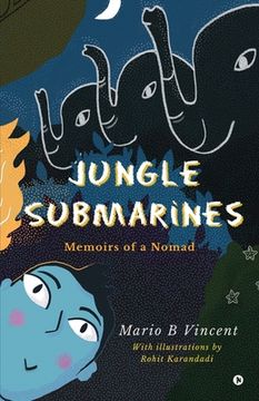 portada Jungle Submarines: Memoirs of a Nomad (en Inglés)