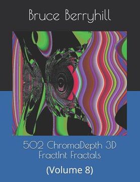 portada 502 ChromaDepth 3D FractInt Fractals: (Volume 8) (en Inglés)
