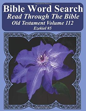 portada Bible Word Search Read Through the Bible old Testament Volume 112: Ezekiel #5 Extra Large Print (Bible Word Search Puzzles Jumbo Print Flower Lover's Edition old Testament) (in English)
