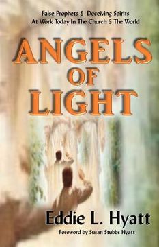 portada Angels of Light: False Prophets and Deceiving Spirits at Work Today in the Church & World (en Inglés)