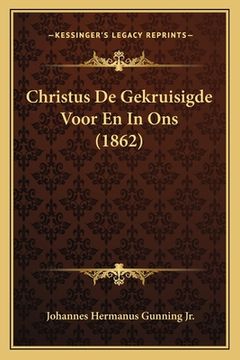 portada Christus De Gekruisigde Voor En In Ons (1862)