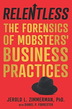 portada Relentless: The Forensics of Mobsters’ Business Practices (en Inglés)