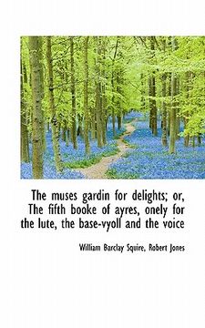 portada the muses gardin for delights; or, the fifth booke of ayres, onely for the lute, the base-vyoll and