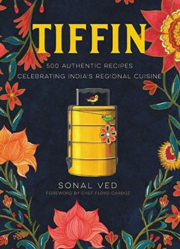 portada Tiffin: 500 Authentic Recipes Celebrating India's Regional Cuisine (en Inglés)
