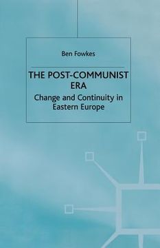 portada The Post-Communist Era: Change and Continuity in Eastern Europe (en Inglés)