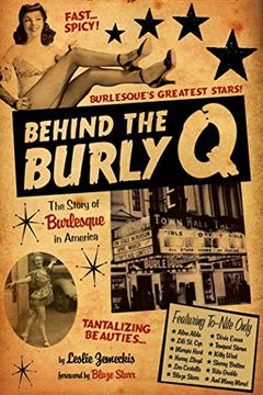 portada Behind the Burly q: The Story of Burlesque in America (en Inglés)