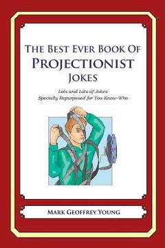 portada The Best Ever Book of Projectionist Jokes: Lots and Lots of Jokes Specially Repurposed for You-Know-Who (en Inglés)