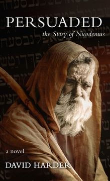 portada Persuaded: The Story of Nicodemus, a Novel