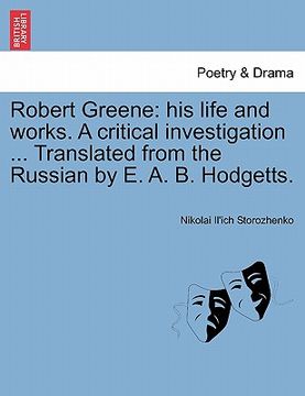 portada robert greene: his life and works. a critical investigation ... translated from the russian by e. a. b. hodgetts.